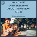 An Honest Conversation About Adoption
