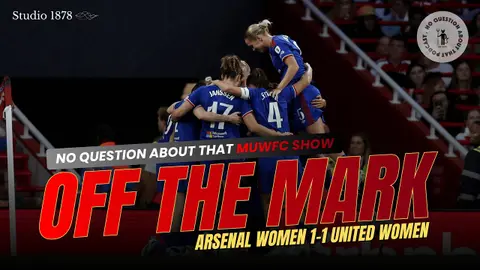 Parking the Bus at the Emirates | The MUWFC Show