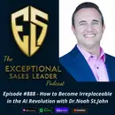 How to Become Irreplaceable in the AI Revolution with Dr.Noah St.John