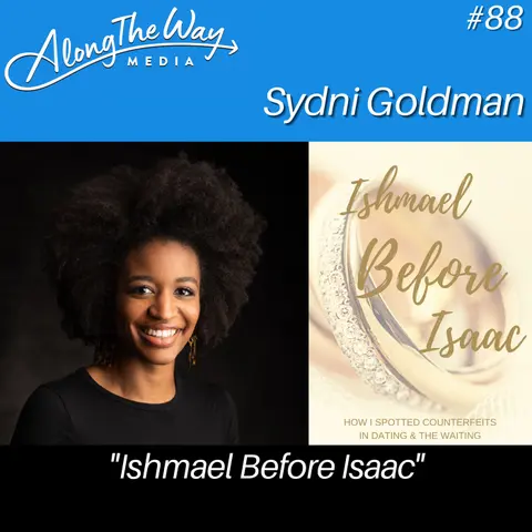 “Ishmael Before Isaac” - Sydni Goldman AlongTheWay 88