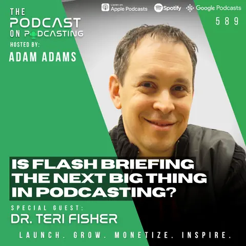Is Flash Briefing The Next Big Thing In Podcasting? - Dr. Teri Fisher [EP589]