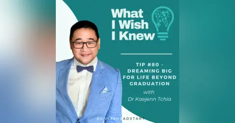TIP #80 – Dreaming Big For Life After Graduation with Dr Kaejenn Tchia