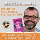 INTERVIEW: Phil Morse - How DJ'ing Has Evolved Is It Changing For The Better?