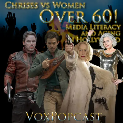 e425. Chrises vs Women Over 60! Media Literacy and Aging in Hollywood