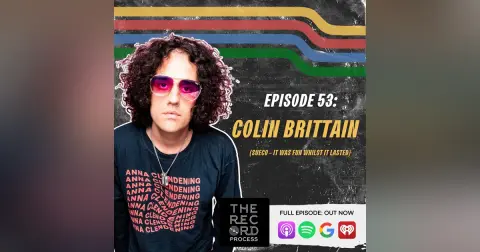 EP. 53 - Producer Colin 'Doc' Brittain Shares The Evolution of His Career and Lasting Collaboration with The Artist Sueco