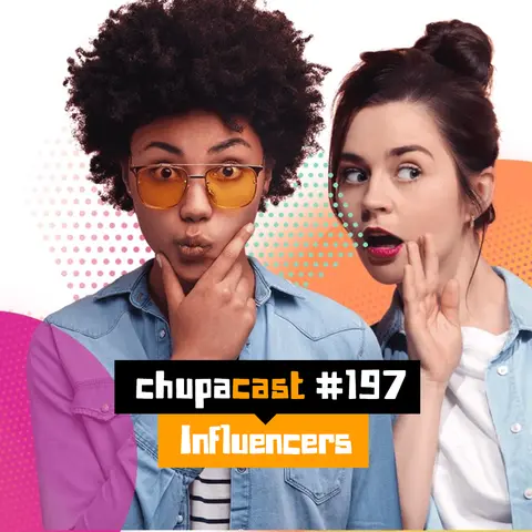 Episódio #197 – Influencers