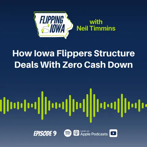 Ep 9: How Iowa Flippers Structure Deals With Zero Cash Down