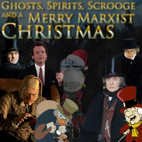 e141. Ghosts, Spirits, Scrooge and a Merry Marxist Christmas