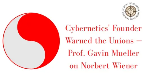 Cybernetics’ Founder Warned  - This is a problem for workers