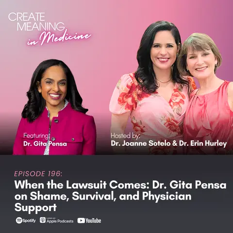 196. When the Lawsuit Comes: Dr. Gita Pensa on Shame, Survival, and Physician Support