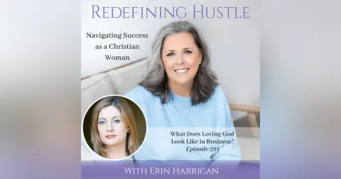 Loving God: Fulfilling the Command in Business – Ep 281
