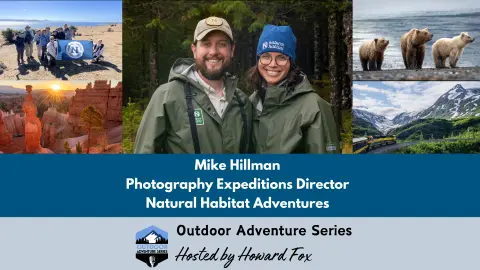 Outdoor Exploration and Photography with Mike Hillman, Natural Habitat Adventures