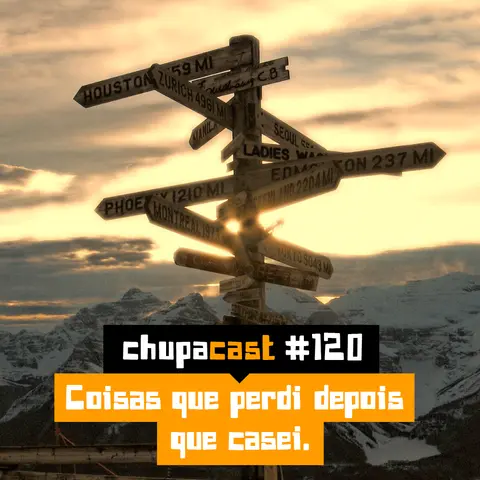Episódio #120 – Coisas que perdi depois que casei