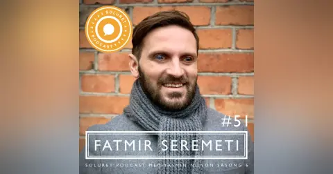 51. Fatmir Seremeti – ”Att känna att jag är bäst i hela världen på någonting, det gör saker och ting med en.”
