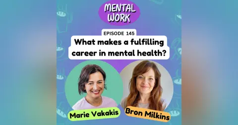 What makes a fulfilling career in mental health? (with Marie Vakakis)