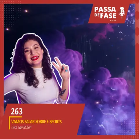 #263 | Falando sobre E-Sports com SamiiChan