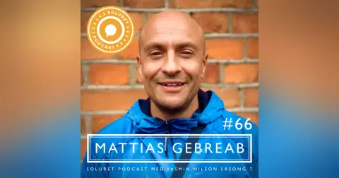 66. Mattias Gebreab – ”Ärren på min kropp talar om vem jag har varit, men de definierar inte vem jag är idag.”