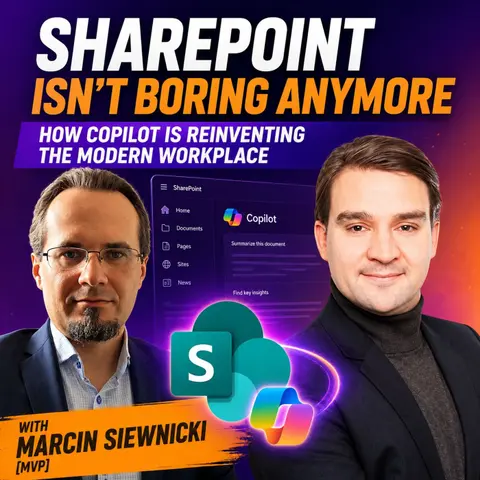 SharePoint Isn't Boring Anymore: How Copilot Is Reinventing the Modern Workplace with Marcin Siewnicki [MVP]