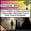 From NGOs to Employment Coaching: Helping Thais Find Their Purpose [S8.E28]