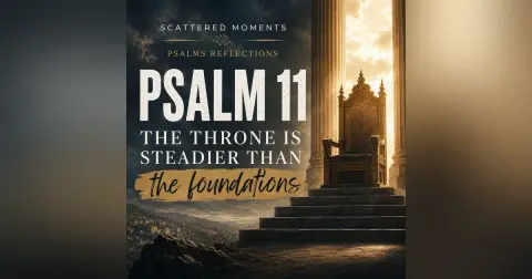 Psalm 11 | Psalms Reflection