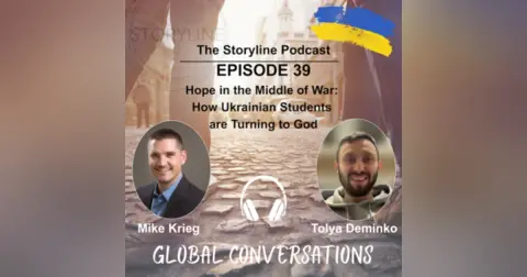 Episode 39: Hope in the Middle of War: How Ukrainian Students Are Turning to God