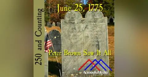 June 25, 1775: Peter Brown Saw It All
