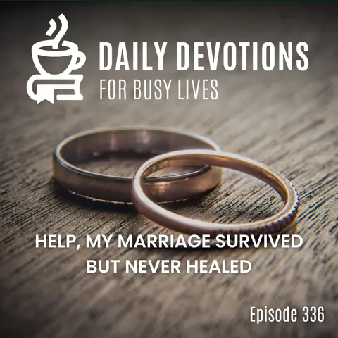 Help, My Marriage Survived but Never Healed