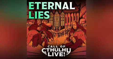Eternal Lies | Call of Cthulhu Live! | Atlanta 2026 | Modern Call of Cthulhu