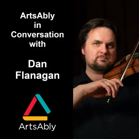 Episode 32: ArtsAbly in Conversation with Dan Flanagan