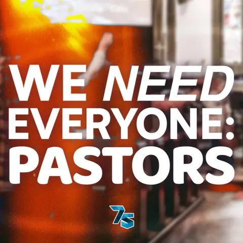 We Need Everyone: Pastors