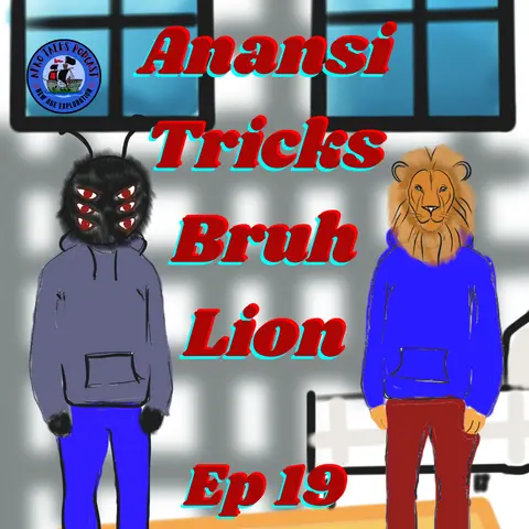 Anansi Tricks Bruh Lion