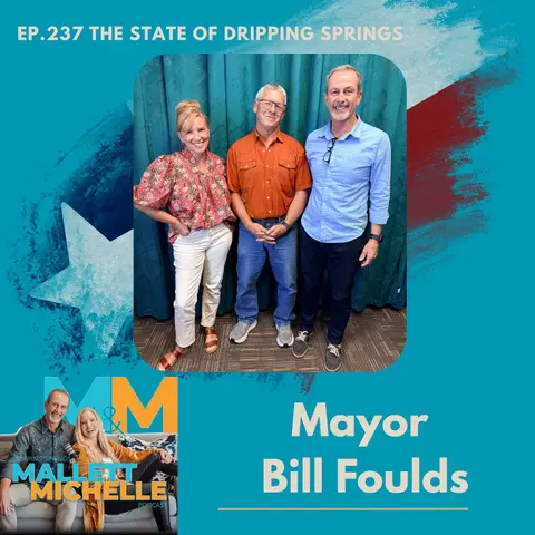 Ep.237 The State Of Dripping Springs (Mayor Bill Foulds)
