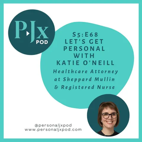 Let's Get Personal with Katie O'Neill, Healthcare Attorney at Sheppard Mullin and Registered Nurse