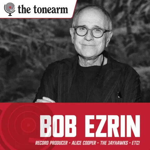 Bob Ezrin: Holding Artists to Their Own Best Work