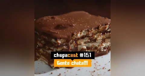 Episódio #151 – Gente Chata…