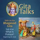 Gita Talk 64–What Is Pralaya?