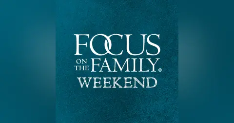 Focus on the Family Weekend: Jan. 29-30, 2022