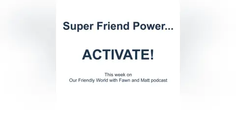 Super Friend Power...ACTIVATE!