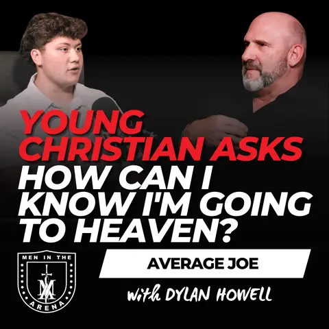 Young Christian Asks Jim: How Can I KNOW I'm Going to Heaven? - Average Joe Conversation w/ Dylan Howell EP 1064