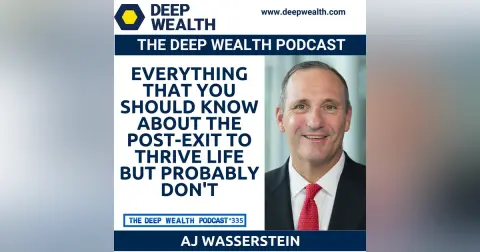 Post-Exit Entrepreneurs AJ Wasserstein And "Retired Founder" Reveal Everything That You Should Know About The Post-Exit To Thrive Life But Probably Don't (#335)