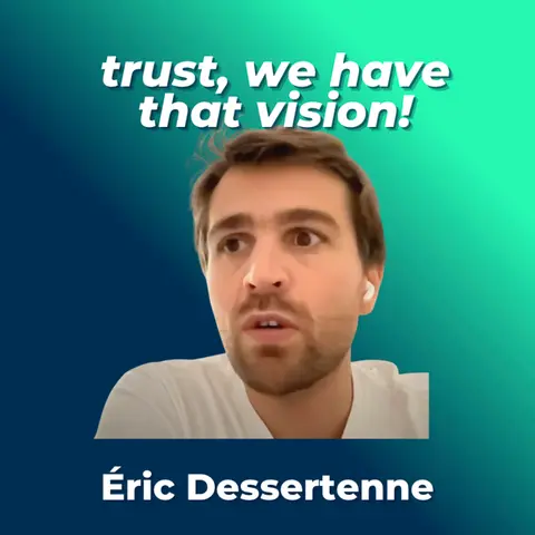 #15 - Eric Dessertenne, CEO Biocorp - Trust, we have that vision!