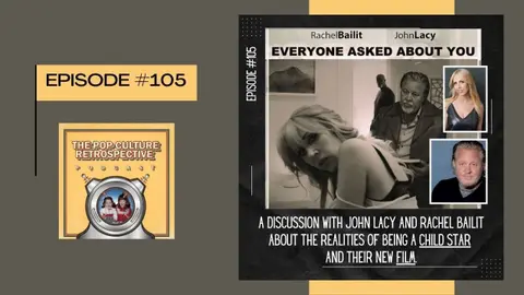 Episode 105 A Conversation with Rachel Bailit and John Lacy about child stardom and their new movie!
