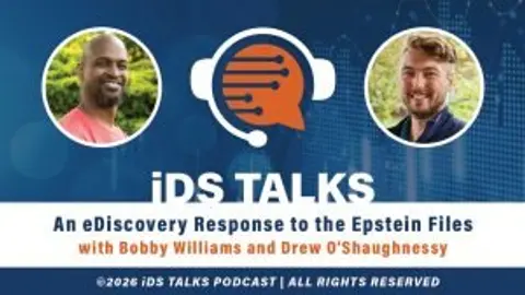 iDS Talks An eDiscovery Response to the Epstein Files w/ Bobby Williams & Drew O’Shaughnessy