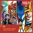 #231 | As Melhores: Obrigado Akira Toriyama