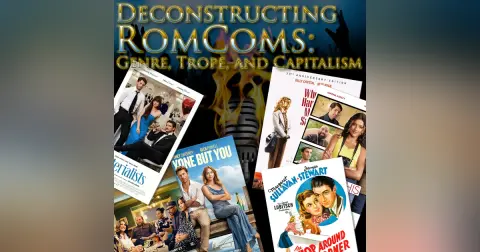 e376. Deconstructing RomComs: Genre, Trope and Capitalism