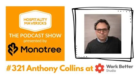 #321 Anthony Collins Founder at Work Better Studio - Lean Thinking in Hospitality