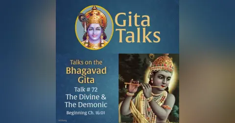 Gita Talk 72–The Divine & The Demonic