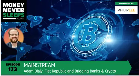 173: Mainstream | Adam Bialy, Fiat Republic and Bridging Banks and Crypto