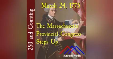 March 24, 1775: The Massachusetts Provincial Congress Steps Up