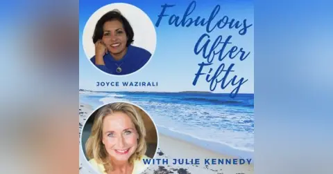 FABULOUS AFTER FIFTY! EPISODE 50 – JOYCE WAZIRALI – CRISIS as Opportunity for Growth
